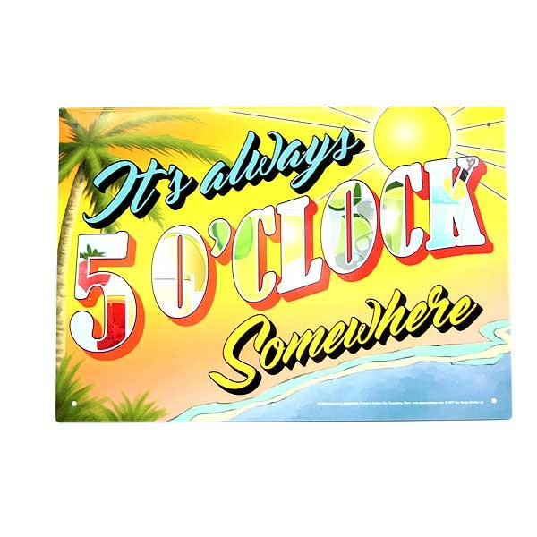 It's 5 O'Clock Somewhere - 8.5"x11" Tin Signs - 12 For $30.00